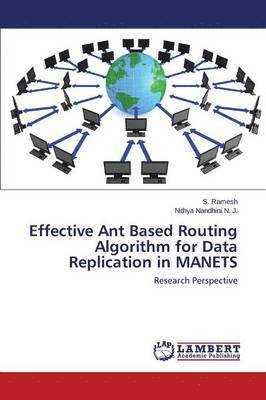 Effective Ant Based Routing Algorithm for Data Replication in MANETS 1