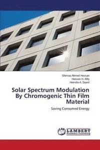 bokomslag Solar Spectrum Modulation By Chromogenic Thin Film Material