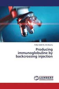 bokomslag Producing immunoglobuline by backcrossing injection