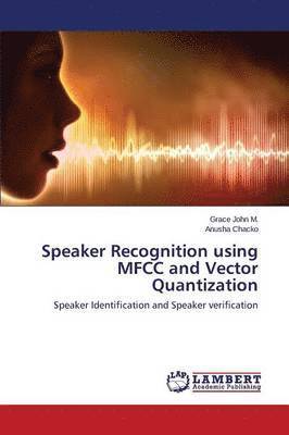 Speaker Recognition using MFCC and Vector Quantization 1