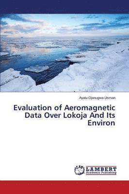 Evaluation of Aeromagnetic Data Over Lokoja And Its Environ 1