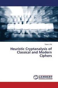 bokomslag Heuristic Cryptanalysis of Classical and Modern Ciphers