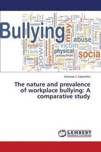 bokomslag The nature and prevalence of workplace bullying