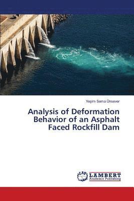 Analysis of Deformation Behavior of an Asphalt Faced Rockfill Dam 1