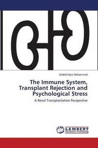 bokomslag The Immune System, Transplant Rejection and Psychological Stress