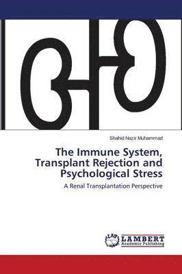 The Immune System, Transplant Rejection and Psychological Stress 1