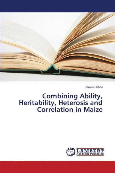 bokomslag Combining Ability, Heritability, Heterosis and Correlation in Maize