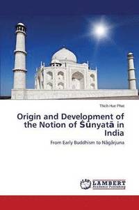 bokomslag Origin and Development of the Notion of &#346;&#363;nyat&#257; in India