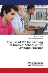 bokomslag The use of ICT for learning at Dinaledi School in the Limpopo Province