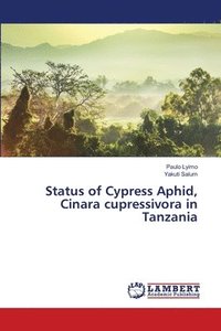 bokomslag Status of Cypress Aphid, Cinara cupressivora in Tanzania