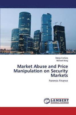 Corluka Marija, Murg Michael, Marija Corluka, Michael Murg - Market Abuse and Price Manipulation on Security Markets, Häftad