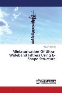bokomslag Miniaturisation Of Ultra-Wideband Filtrers Using E-Shape Structure