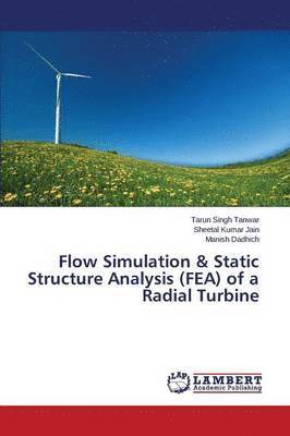 Flow Simulation & Static Structure Analysis (FEA) of a Radial Turbine 1