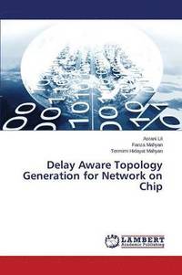 bokomslag Delay Aware Topology Generation for Network on Chip
