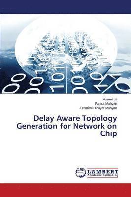 bokomslag Delay Aware Topology Generation for Network on Chip