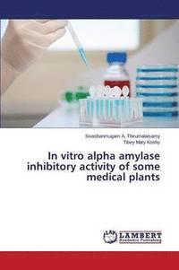 bokomslag In vitro alpha amylase inhibitory activity of some medical plants