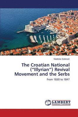 The Croatian National (&quot;Illyrian&quot;) Revival Movement and the Serbs 1