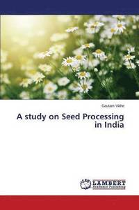 bokomslag A study on Seed Processing in India