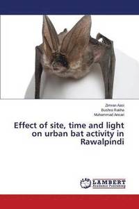 bokomslag Effect of site, time and light on urban bat activity in Rawalpindi