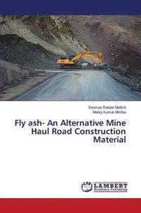bokomslag Fly ash- An Alternative Mine Haul Road Construction Material
