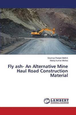 Fly ash- An Alternative Mine Haul Road Construction Material 1
