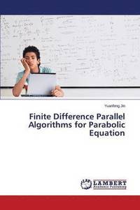 bokomslag Finite Difference Parallel Algorithms for Parabolic Equation