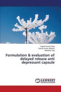 bokomslag Formulation & evaluation of delayed release anti depressant capsule