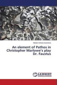 bokomslag An element of Pathos in Christopher Marlowe's play Dr. Faustus