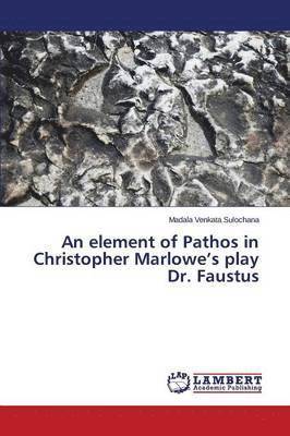An element of Pathos in Christopher Marlowe's play Dr. Faustus 1