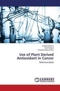 bokomslag Use of Plant Derived Antioxidant in Cancer