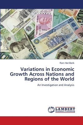 Variations in Economic Growth Across Nations and Regions of the World 1