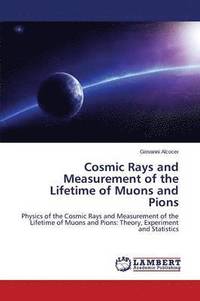 bokomslag Cosmic Rays and Measurement of the Lifetime of Muons and Pions
