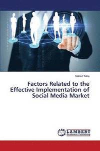 bokomslag Factors Related to the Effective Implementation of Social Media Market
