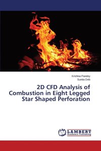 bokomslag 2D CFD Analysis of Combustion in Eight Legged Star Shaped Perforation