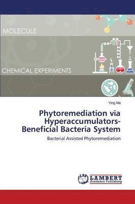 Phytoremediation via Hyperaccumulators-Beneficial Bacteria System 1