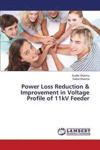 bokomslag Power Loss Reduction & Improvement in Voltage Profile of 11kV Feeder