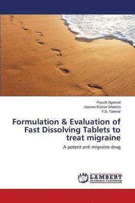 Formulation & Evaluation of Fast Dissolving Tablets to treat migraine 1