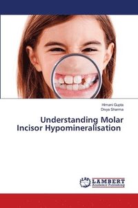 bokomslag Understanding Molar Incisor Hypomineralisation