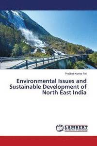 bokomslag Environmental Issues and Sustainable Development of North East India