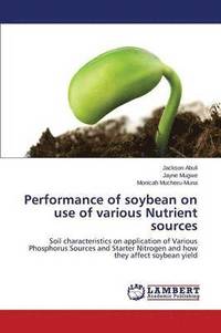 bokomslag Performance of soybean on use of various Nutrient sources