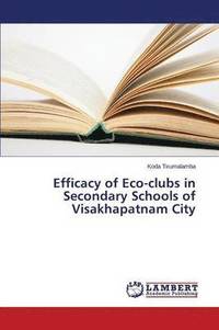 bokomslag Efficacy of Eco-clubs in Secondary Schools of Visakhapatnam City