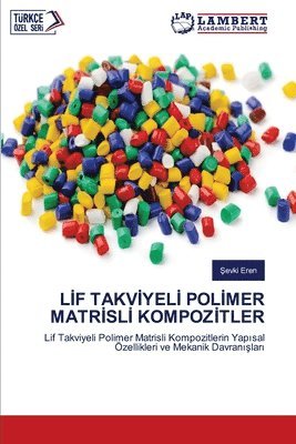 Şevki Eren - Lİf Takvİyelİ Polİmer Matrİslİ Kompozİtler, Häftad. Tillgänglighet: Lägg i varukorg