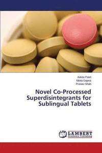 bokomslag Novel Co-Processed Superdisintegrants for Sublingual Tablets