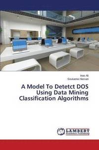 bokomslag A Model To Detetct DOS Using Data Mining Classification Algorithms