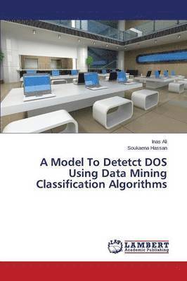 A Model To Detetct DOS Using Data Mining Classification Algorithms 1