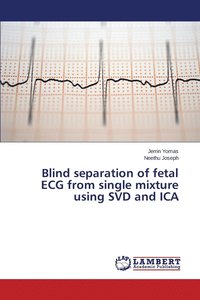 bokomslag Blind separation of fetal ECG from single mixture using SVD and ICA