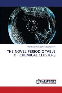 bokomslag The Novel Periodic Table of Chemical Clusters