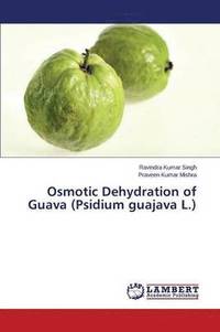 bokomslag Osmotic Dehydration of Guava (Psidium guajava L.)