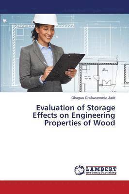 Evaluation of Storage Effects on Engineering Properties of Wood 1