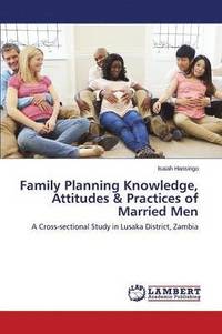 bokomslag Family Planning Knowledge, Attitudes & Practices of Married Men